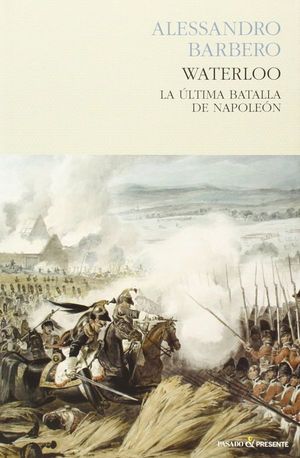 Waterloo. La última batalla de Napoleón