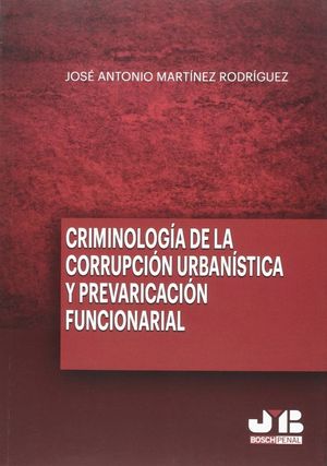 Criminología de la corrupción urbanística y prevaricación funcionarial