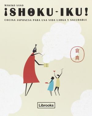 ¡Shoku-Iku! Cocina japonesa para una vida larga y saludable