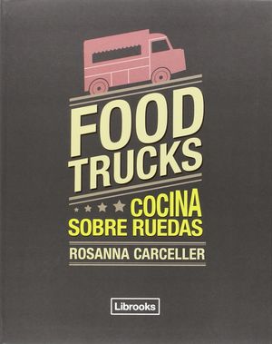 Food trucks. Cocina sobre ruedas
