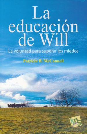 EDUCACION DE WILL, LA. LA VOLUNTAD PARA SUPERAR LOS MIEDOS