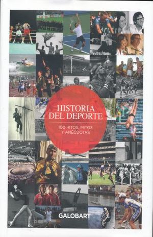 HISTORIA DEL DEPORTE. 100 HITOS, MITOS Y ANECDOTAS