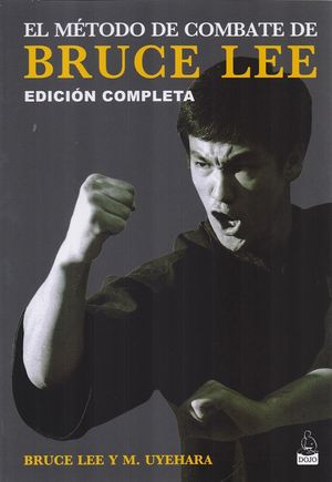 El método de combate de Bruce Lee. Edición completa