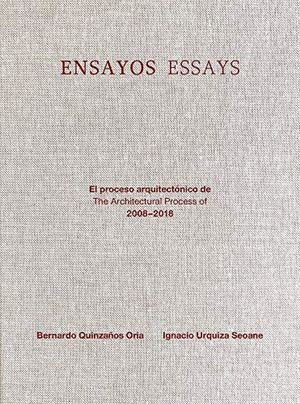 ENSAYOS ESSAYS. EL PROCESO ARQUITECTONICO DE THE ARCHITECTURAL PROCESS OF 2008-2018 / PD.