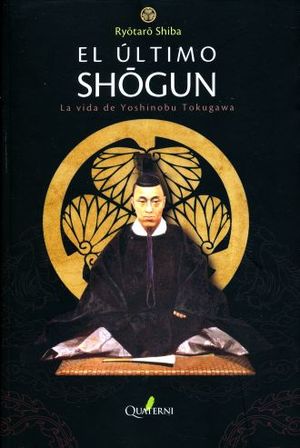 ULTIMO SHOGUN, EL. LA VIDA DE YOSHINOBU TOKUGAWA