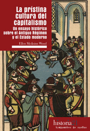 La prístina cultural del capitalismo. Un ensayo histórico sobre el antiguo régimen y el estado moderno