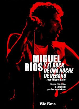 Miguel Ríos y el rock de una noche de verano. La gira con Leño y Luz Casal que lo cambió todo