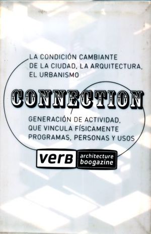VERB CONNECTION. LA CONDICION CAMBIANTE DE LA CIUDAD LA ARQUITECTURA EL URBANISMO