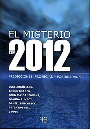 El misterio de 2012. Predicciones, profecías y posibilidades