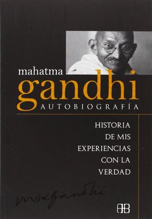 Mahatma Gandhi. Autobiografía
