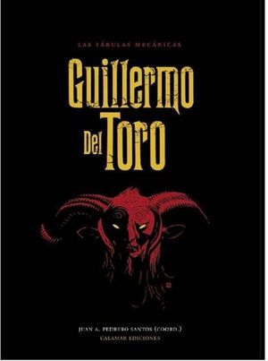 Guillermo del Toro. Las fabulas mecánicas