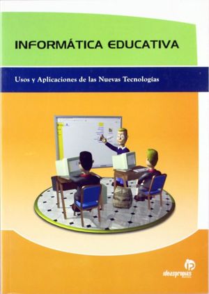 INFORMATICA EDUCATIVA. USOS Y APLICACIONES DE LAS NUEVAS TECNOLOGIAS