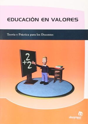 EDUCACION EN VALORES. TEORIA Y PRACTICA PARA LOS DOCENTES