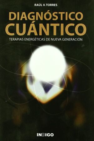 DIAGNOSTICO CUANTICO. TERAPIAS ENERGETICAS DE NUEVA GENERACION