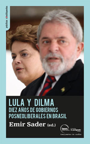 Lula y Dilma, Diez años de gobiernos posneoliberales en Brasil