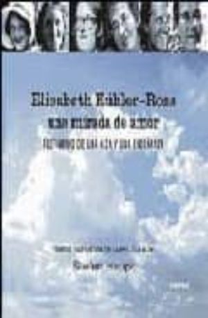 ELISABETH KUBLER ROSS UNA MIRADA DE AMOR. TESTIMONIO DE UNA VIDA Y UNA ENSEÑANZA / 2 ED. (INCLUYE DVD)