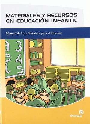 MATERIALES Y RECURSOS EN EDUCACION INFANTIL. MANUAL DE USOS PRACTICOS PARA EL DOCENTE