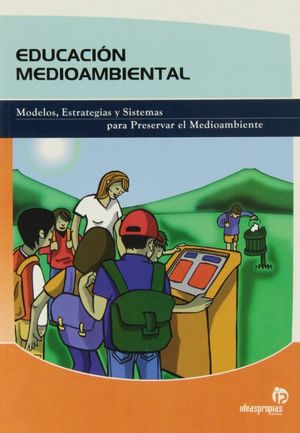 EDUCACION MEDIOAMBIENTAL. MODELOS ESTRATEGIAS Y SISTEMAS PARA PRESERVAR EL MEDIOAMBIENTE