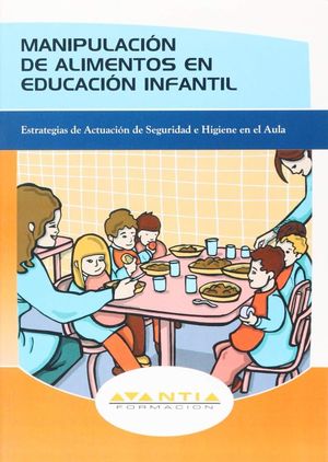 MANIPULACION DE ALIMENTOS EN EDUCACION INFANTIL. ESTRATEGIAS DE ACTUACION DE SEGURIDAD E HIGIENE EN EL AULA