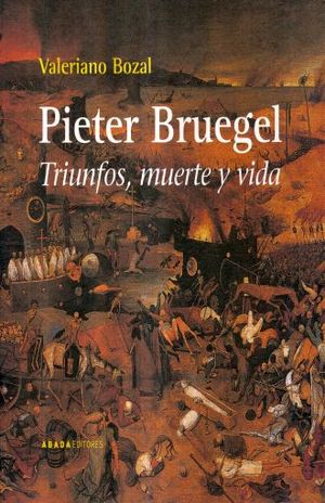 PIETER BRUEGEL. TRIUNFOS MUERTE Y VIDA