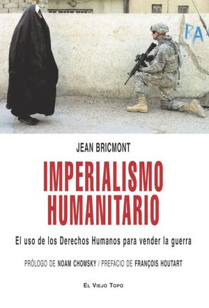 Imperialismo humanitario. El uso de los Derechos Humanos para vender la guerra