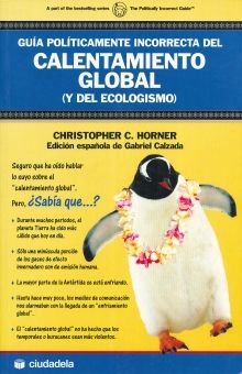 GUIA POLITICAMENTE INCORRECTA DEL CALENTAMIENTO GLOBAL Y DEL ECOLOGISMO