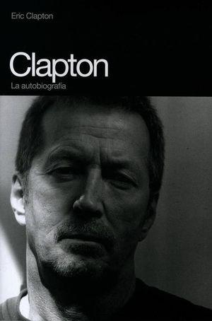 Clapton. La autobiografía / 2 ed.