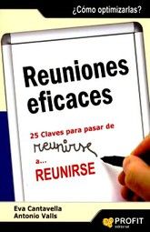 REUNIONES EFICACES. 25 CLAVES PARA PASAR DE REUNIRSE A REUNIRSE