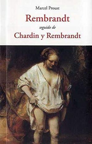 Rembrandt. Seguido de Chardin y Rembrandt