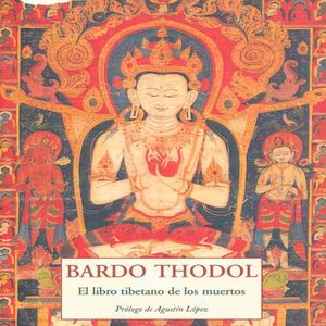 Bardo Thodol. El libro tibetano de los muertos