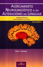Acercamiento neurolingüística a las alteraciones del lenguaje / vol. II