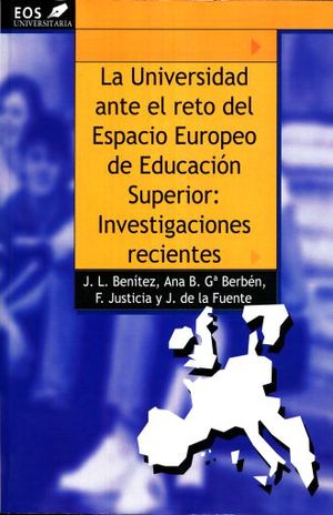 UNIVERSIDAD ANTE EL RETO DEL ESPACIO EUROPEO DE EDUCACION SUPERIOR, LA. INVESTIGACIONES RECIENTES