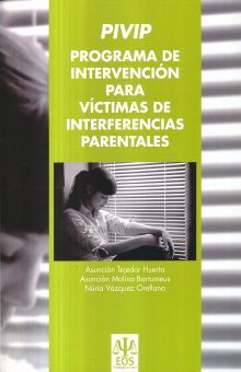 PROGRAMA DE INTERVENCION PARA VICTIMAS DE INTERFERENCIAS PARENTALES PIVIP (INCLUYE TARJETAS ILUSTRATIVAS)