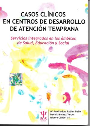 Casos clínicos en centros de desarrollo de atención temprana. Servicios integrados en los ámbitos de salud, educación y social