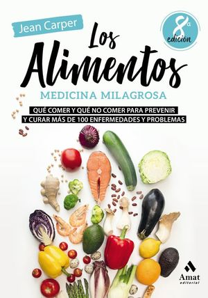 Los alimentos. Medicina milagrosa / 8 ed.