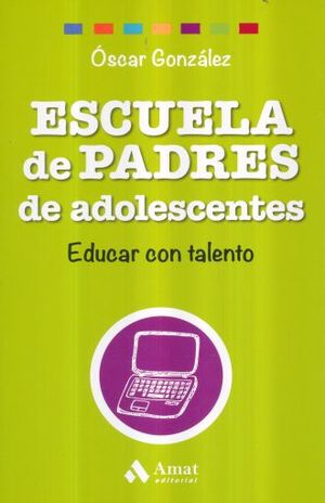 ESCUELA PARA PADRES DE ADOLESCENTES. EDUCAR CON TALENTO