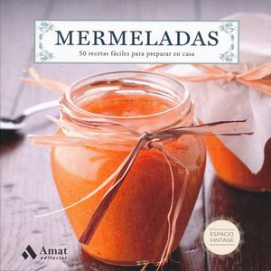 MERMELADAS. 50 RECETAS FACILES PARA PREPARAR EN CASA