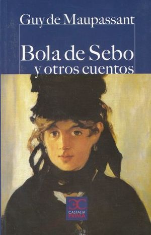 BOLA DE SEBO Y OTROS CUENTOS / COL. LA LITERATURA PARA LOS JOVENES
