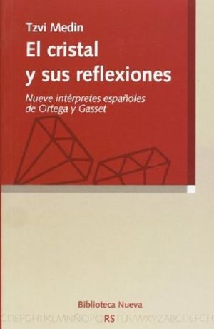 El cristal y sus reflexiones. Nueve intérpretes españoles de Ortega y Gasset