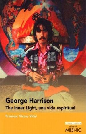 George Harrison. The inner light, una vida espiritual