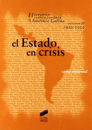 ESTADO EN CRISIS, EL. HISTORIA CONTEMPORANEA DE AMERICA LATINA / VOL. IV 1920-1950