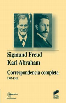 CORRESPONDENCIA COMPLETA 1907 - 1926. SIGMUND FREUD / KARL ABRAHAM