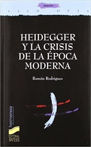 HEIDEGGER Y LA CRISIS DE LA EPOCA MODERNA