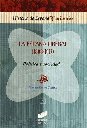 La España liberal (1868-1917). Política y sociedad