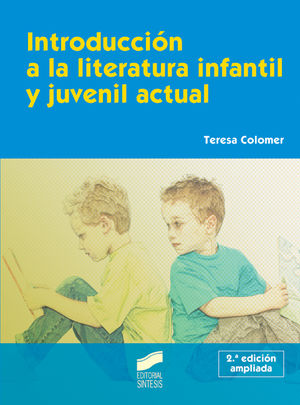 INTRODUCCION A LA LITERATURA INFANTIL Y JUVENIL ACTUAL / 2 ED.