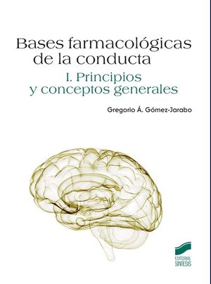 Bases farmacológicas de la conducta / Vol. I Principios y conceptos generales