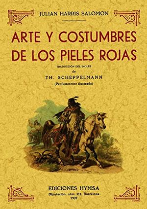 Arte y costumbres de los Pieles Rojas (Edición facsimilar 1937)