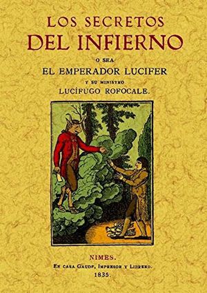 Los secretos del infierno o sea El Emperador Lucifer y su ministro Lucífugo Rofocale (Edición facsimilar 1835)