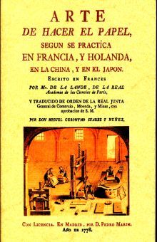 Arte de hacer el papel según se practica en Francia y Holanda, en la China y en el Japón (Edición facsimilar 1778)