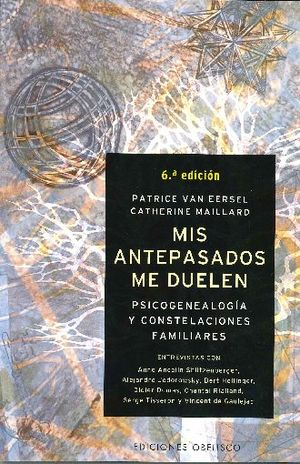 Mis antepasados me duelen. Psicogenealogía y constelaciones familiares / 5 ed.